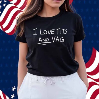 Ham Sucks I Love Tits And Vag Shirt