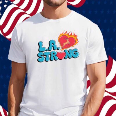 L.A Fire Strong Shirt