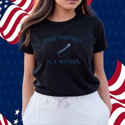DAVE PORTNOY IS A WIENER SHIRT