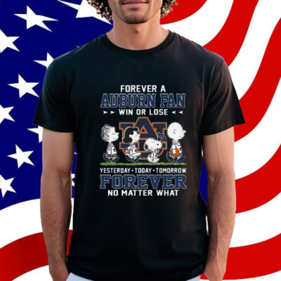 Forever A Auburn Fan Win Or Lose Forever No Matter What Shirt