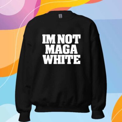 I'm Not Maga White T-Shirt