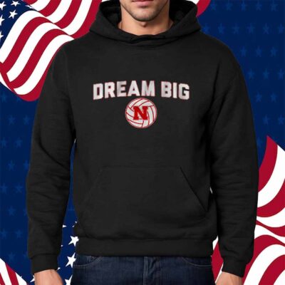 NEBRASKA VOLLEYBALL DREAM BIG SHIRT