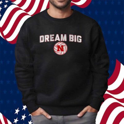 NEBRASKA VOLLEYBALL DREAM BIG SHIRT