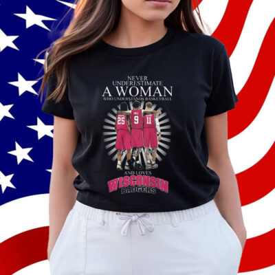 Never Underestimate A Woman Who Understands Basketball And Love Wisconsin Badgers Shirt