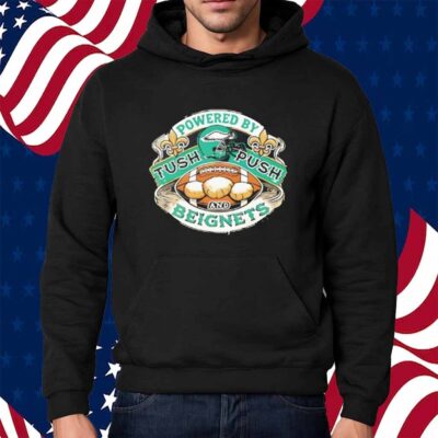Philadelphia Eagles Super Bowl 2025 Shirt Powered By Tush Push And Beignets Funny Superbowl Shirt