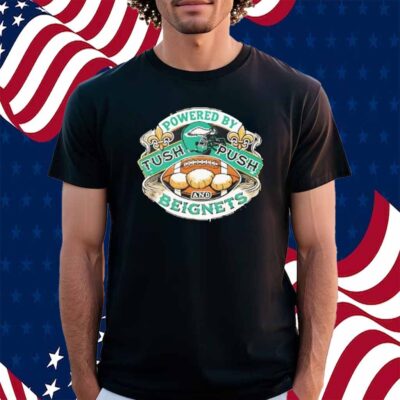 Philadelphia Eagles Super Bowl 2025 Shirt Powered By Tush Push And Beignets Funny Superbowl Shirt