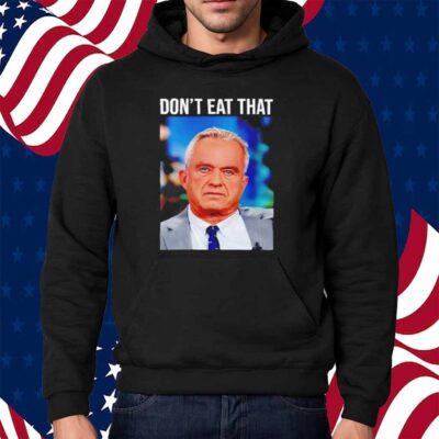 Robert F Kennedy Jr Don’t Eat That Shirt