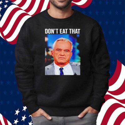 Robert F Kennedy Jr Don’t Eat That Shirt