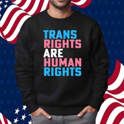 Trans Right are Human Rights Transgender LGBTQ Pride Shirt