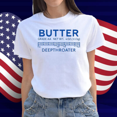 Butter Deepthroater Shirt