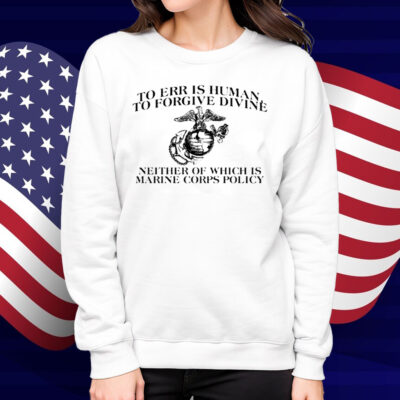 To Err Is Human To Forgive Divine Shirt