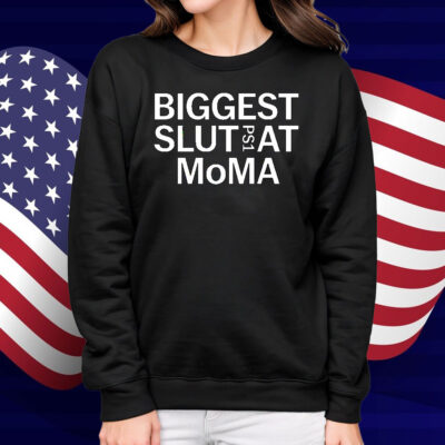 Biggest Slut PS1 At MoMA Shirt
