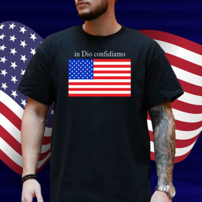 In Dio Confidiamo Shirt