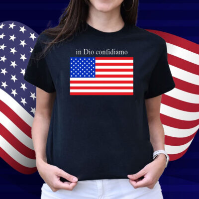 In Dio Confidiamo Shirt