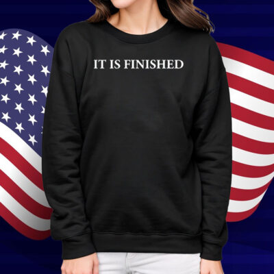 It Is Finished Shirt