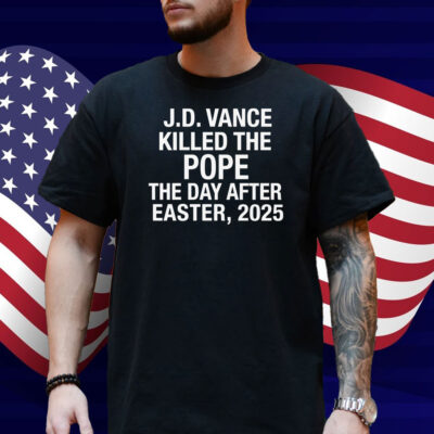 JD Vance Killed the Pope Shirt
