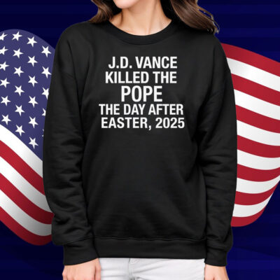 JD Vance Killed the Pope Shirt