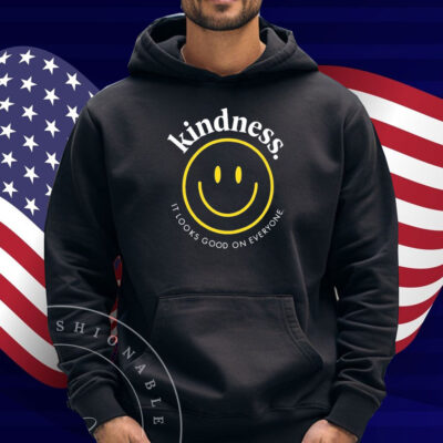 Kindness It Looks Good On Everyone Smiley Shirt