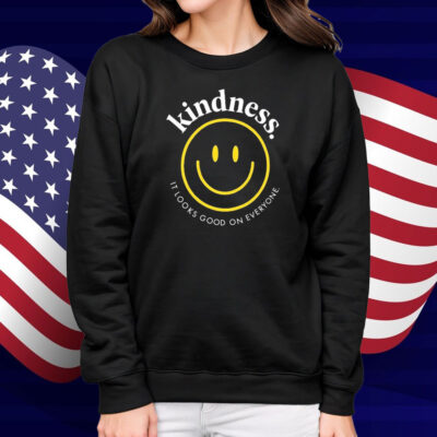 Kindness It Looks Good On Everyone Smiley Shirt