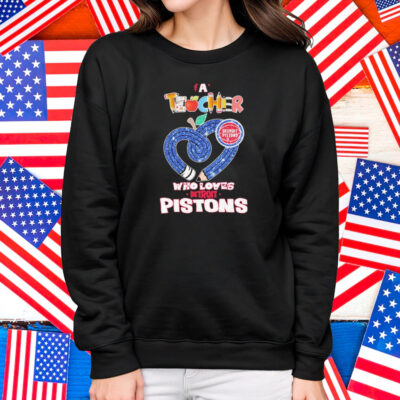 Official Detroit Pistons A Teacher Who Loves Shirt