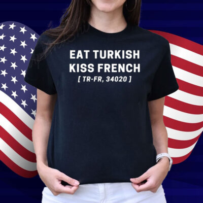 Pop Fest Eat Turkish Kiss French Shirt