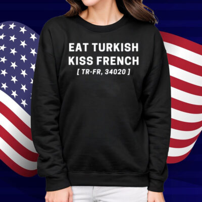 Pop Fest Eat Turkish Kiss French Shirt