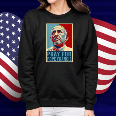 Pray For Francis Pope Francis Christian Catholic Shirts