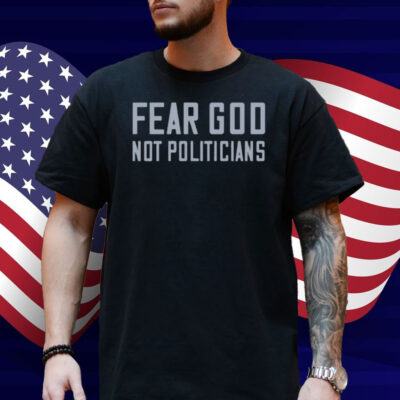 Ryan Kinel - Rk Outpost Fear God Not Politicians Shirt