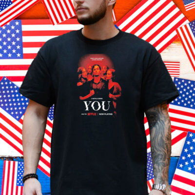 Series You Season 5 What Goes Around Comes Around A Netflix Shirt