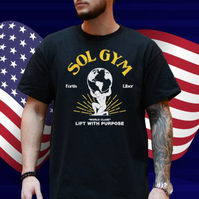 Sol Gym Fortis Liber World Class Lift With Purpose T-Shirt