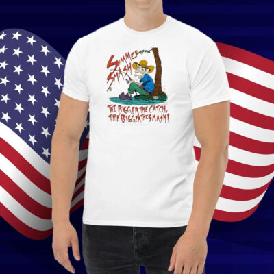 Summer Smash The Bigger The Catch The Bigger The Smash Fishing Shirt