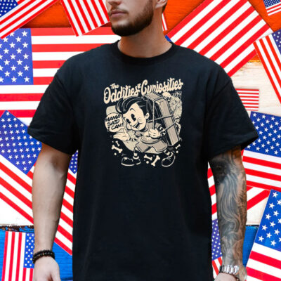 The Oddities And Curiosities Expo Mama Said I Can Shirt