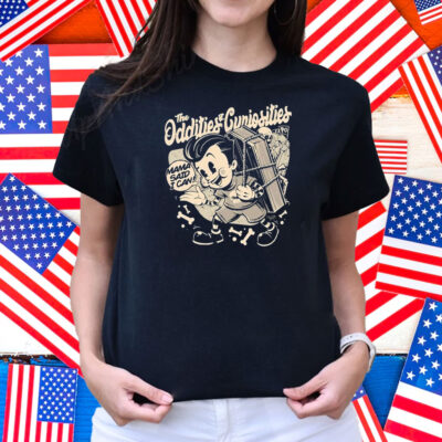 The Oddities And Curiosities Expo Mama Said I Can Shirt