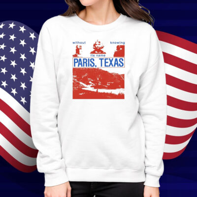 Without Knowing Its Name Paris Texas Shirt