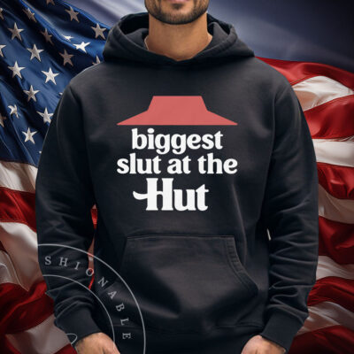 Biggest Slut At The Hut Shirt