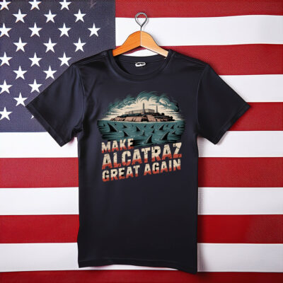 Make Alcatraz Great Again T-Shirt