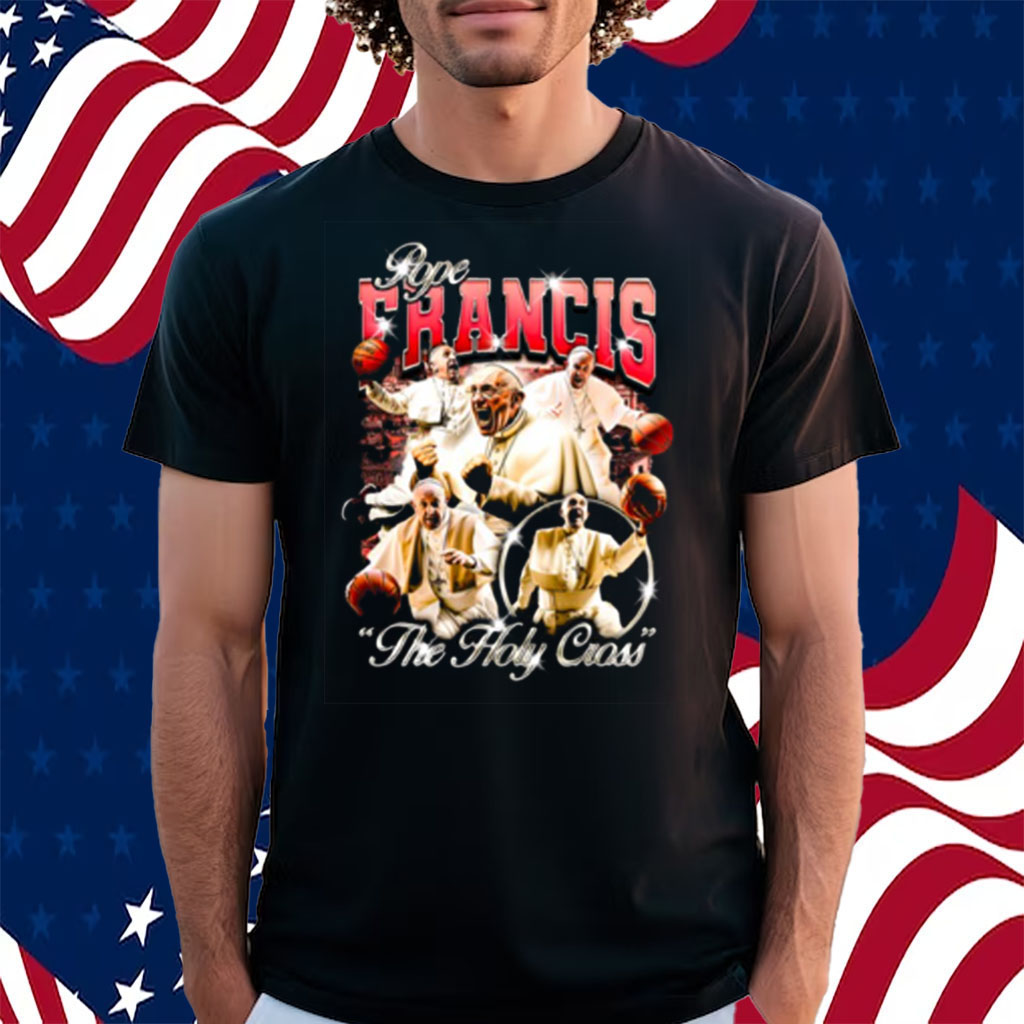 Pope Francis The Holy Cross Shirt