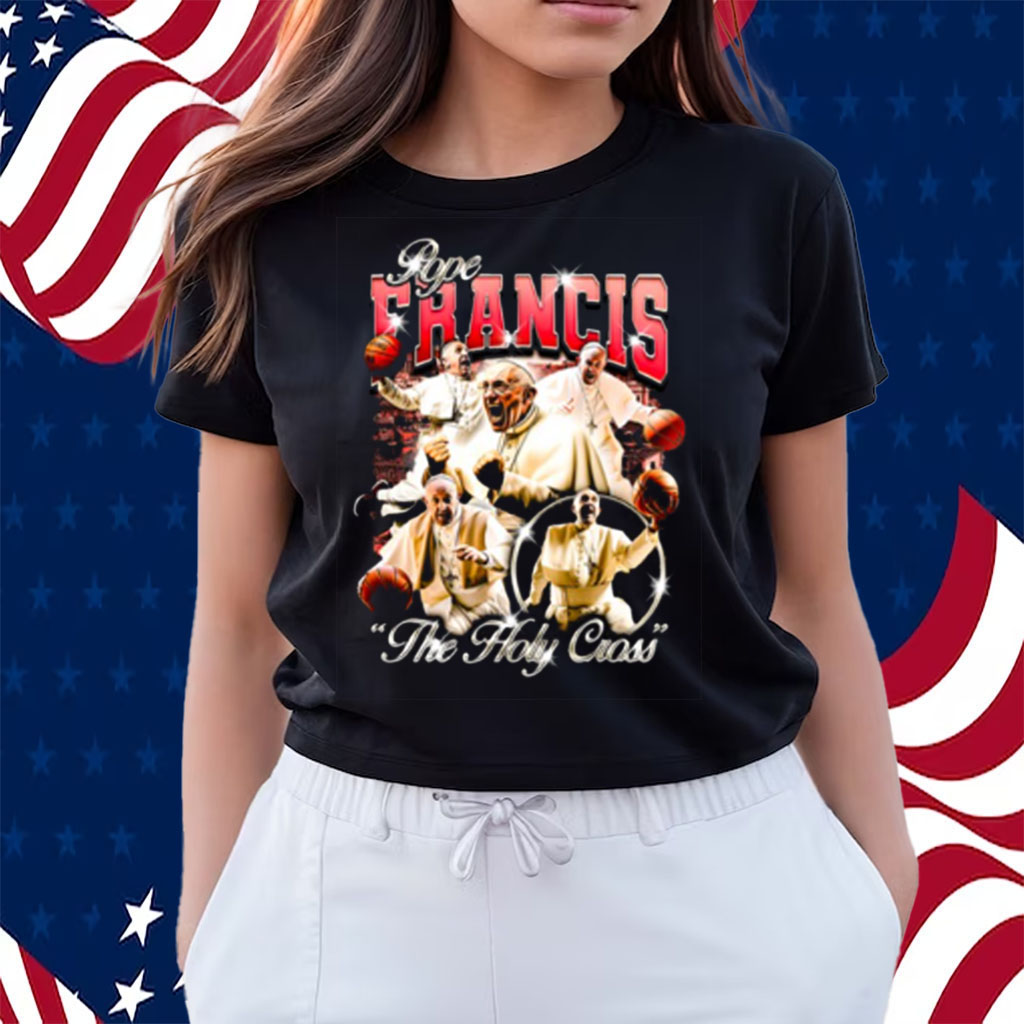 Pope Francis The Holy Cross Shirts