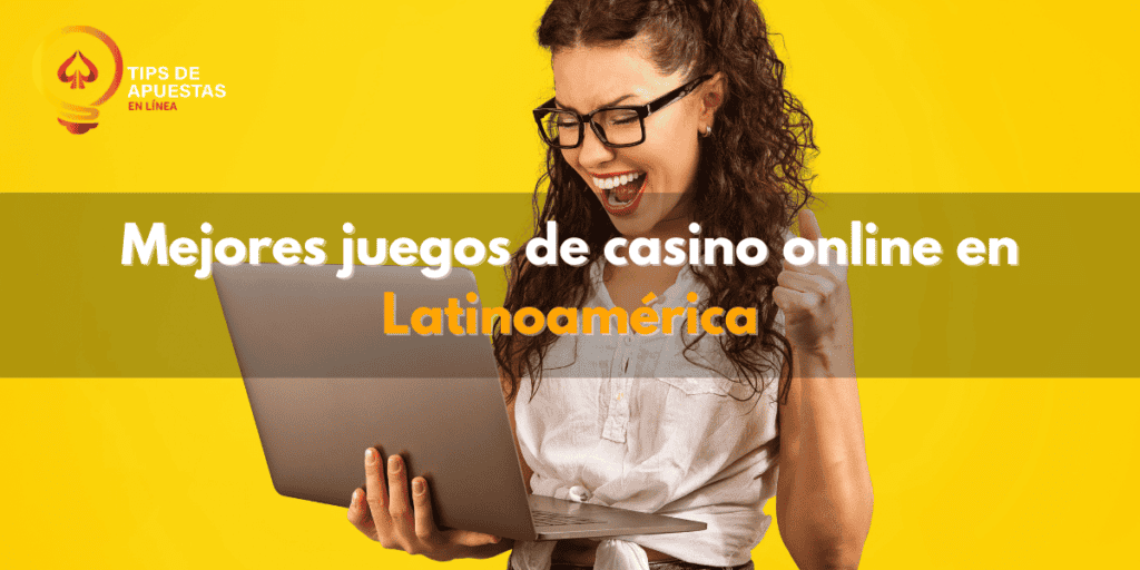 Los mejores juegos de casino online en Latinoamérica