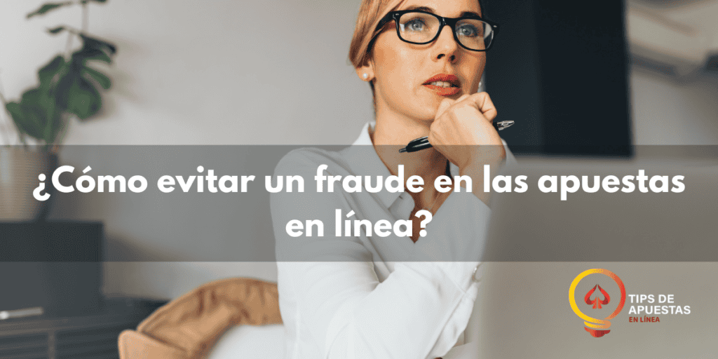 ¿Cómo evitar un fraude en las apuestas en línea?