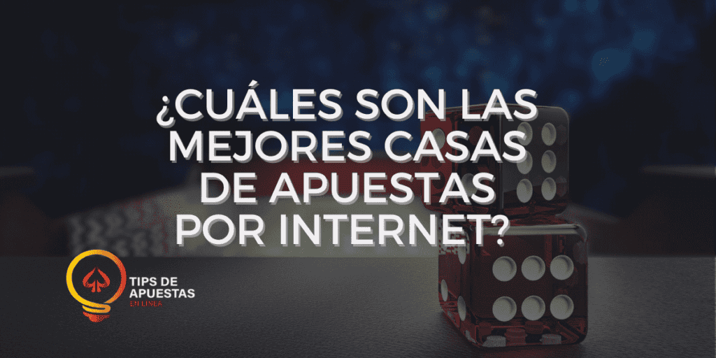 ¿Cuáles son las mejores casas de apuestas por internet?