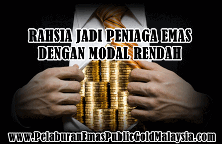 rahsia jadi peniaga emas dengan modal rendah