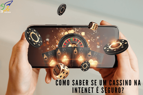 Como Saber se um Cassino na Intenet é Seguro?