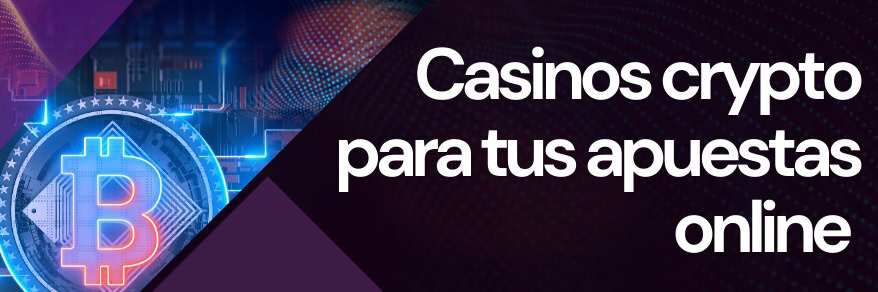 casinos crypto para tus apuestas online