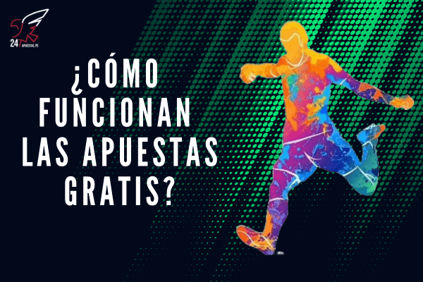 ¿Cómo Funcionan las Apuestas Gratis?