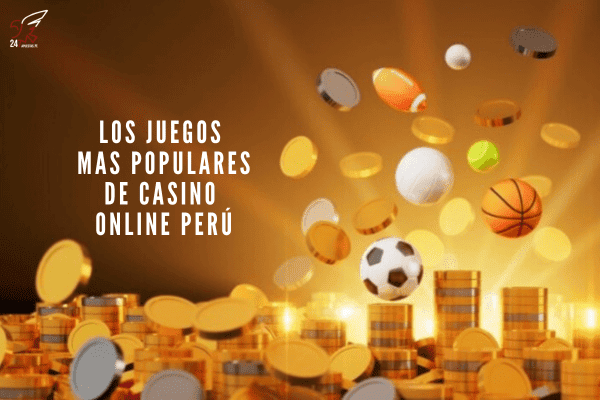 Los Juegos más Populares de Casino Online Perú