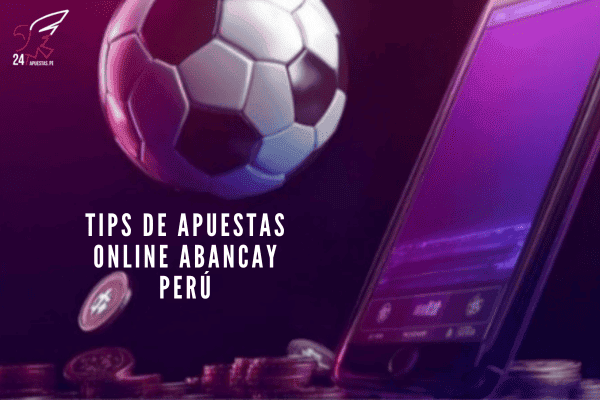 Tips de Apuestas Online Abancay Perú