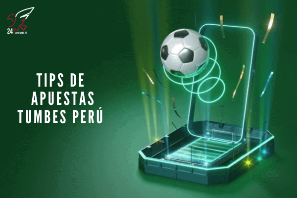 Tips de Apuestas Tumbes Perú