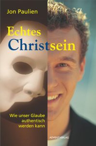 Echtes Christsein Buch von Jon Paulien, authentischer Glaube, spirituelle Entwicklung, christliche Leitfäden, Glaubensfragen, Advent-Verlag, religiöse Literatur, Glaubensleben, christliche Inspiration, christliche Thematik.