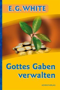 E.G. White Buchcover mit Baum und Münzen, die das Gottes Gaben verwalten symbolisieren, für christliche Leser, Finanzmanagement und geistliche Werte, passend für Advent-Verlag.